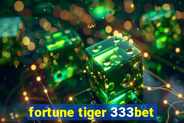 fortune tiger 333bet